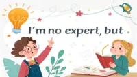 I'm no expert, but 구문: 겸손한 의견 제시를 표현하는 영어 표현법 영어 학습 이미지