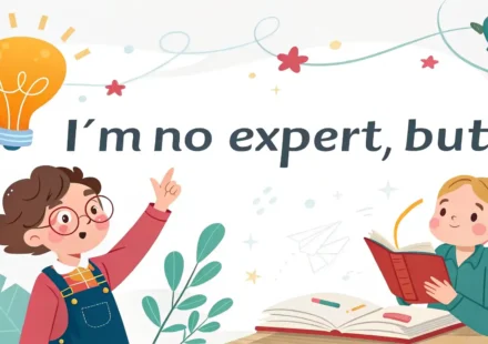 I'm no expert, but 구문: 겸손한 의견 제시를 표현하는 영어 표현법 영어 학습 이미지